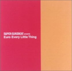 Every Little Thing - Super Eurobeat Presents Euro Every Little Thing