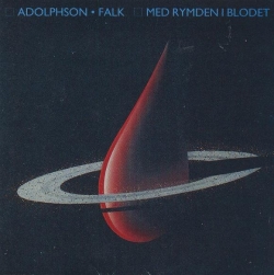 Adolphson-Falk - Med Rymden I Blodet