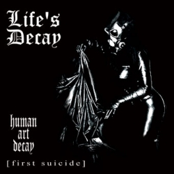 Life's Decay - Human Art Decay [first suicide]
