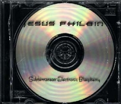 Jesus Philben - Subterranean Electronic Blasphemy