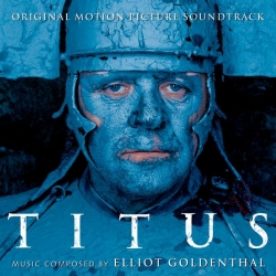 Elliot Goldenthal - Titus - Original Motion Picture Soundtrack