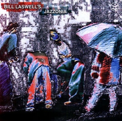 Bill Laswell - Jazzonia