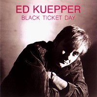 Ed Kuepper - Black Ticket Day