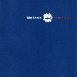 Maktub - Subtle Ways