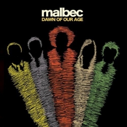 Malbec - Dawn Of Our Age