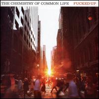 Fucked Up - The Chemistry Of Common Life