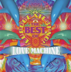 Love Machine - The Best Of Eurobeatechno!