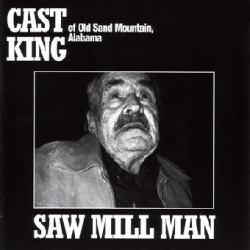 Cast King - Saw Mill Man