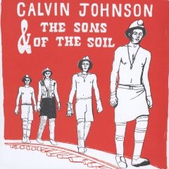 Calvin Johnson - Calvin Johnson & The Sons Of The Soil