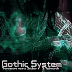 dj technorch - Gothic System: Trancecore Meets Gabber