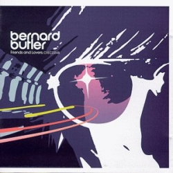 Bernard Butler - Friends And Lovers