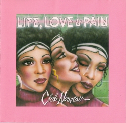 Club Nouveau - Life, Love, & Pain