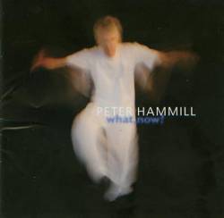 Peter Hammill - What, Now?