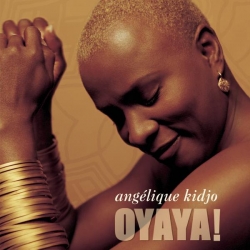 Angelique Kidjo - Oyaya !