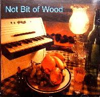 Not Bit Of Wood - Musikland
