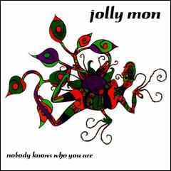 Jolly Mon - Nobody Knows Who You Are