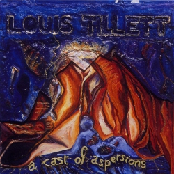 Louis Tillett - A Cast Of Aspersions