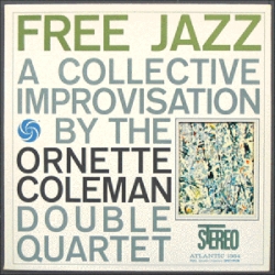 The Ornette Coleman Double Quartet - Free Jazz