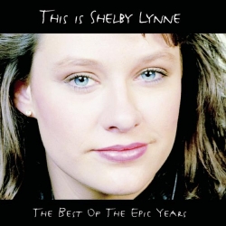Shelby Lynne - This Is Shelby Lynne (The Best Of the Epic Years)