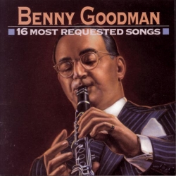Benny Goodman - 16 Most Requested Songs