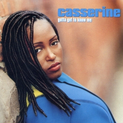 Casserine - Gotta Get To Know Me