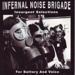 Infernal Noise Brigade - Insurgent Selections For Battery And Voice