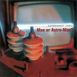 Man or Astro-man? - Experiment Zero