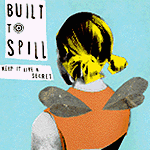 Built to Spill - Keep It Like A Secret
