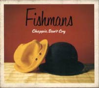 Fishmans - Chappie, Don't Cry