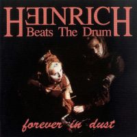 Heinrich Beats The Drum - Forever In Dust