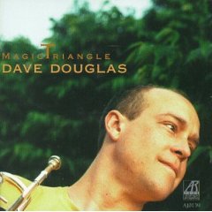 Dave Douglas - Magic Triangle