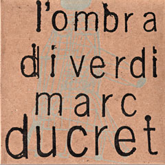 Marc Ducret Trio - L'Ombra Di Verdi