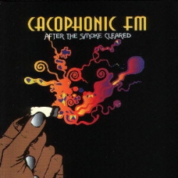 Cacophonic FM - After The Smoke Cleared