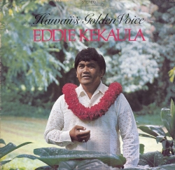 Eddie Kekaula - Hawaii's Golden Voice