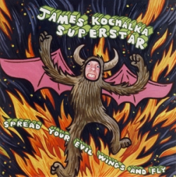 James Kochalka Superstar - Spread Your Evil Wings And Fly