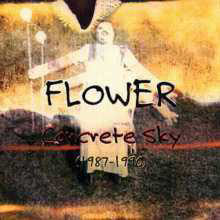 Flower - Concrete Sky (1987-1990)