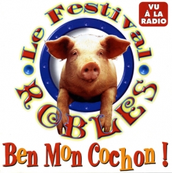 Le Festival ROBLES - Ben Mon Cochon !