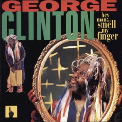 George Clinton - Hey Man ... Smell My Finger