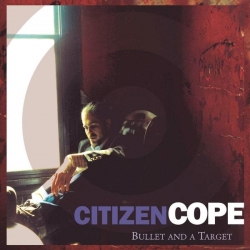 Citizen Cope - Bullet And A Target