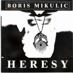 Boris Mikulic - Heresy