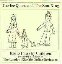London Electric Guitar Orchestra - The Ice Queen And The Sun King - Radio Plays By Children