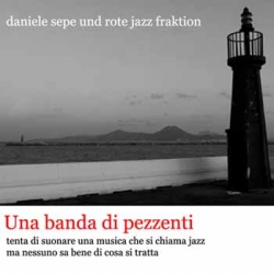 Daniele Sepe Und Rote Jazz Fraktion - Una Banda Di Pezzenti