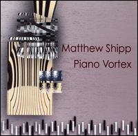 Matthew Shipp - Piano Vortex
