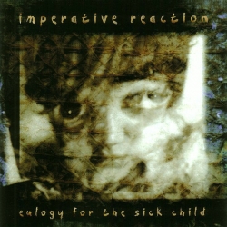 Imperative Reaction - Eulogy For The Sick Child