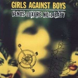 Girls Against Boys - Venus Luxure No.1 Baby