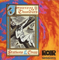 Johnny Thunders - Stations Of The Cross