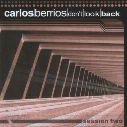 Carlos Berrios - Don't Look Back (Session Two)