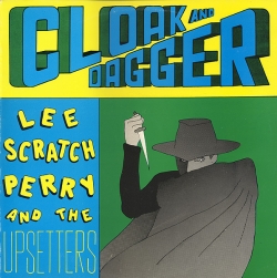 Lee Perry & The Upsetters - Cloak & Dagger