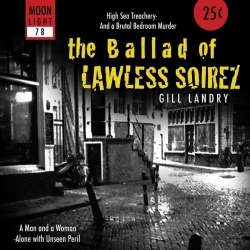 Gill Landry - The Ballad Of Lawless Soirez