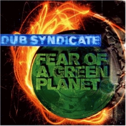 Dub Syndicate - Fear Of A Green Planet
